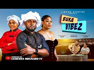 BUKA VIBEZ - MAURICE SAM, SARIAN MARTINS, CHINENYE UBAH latest 2026 nigerian movie