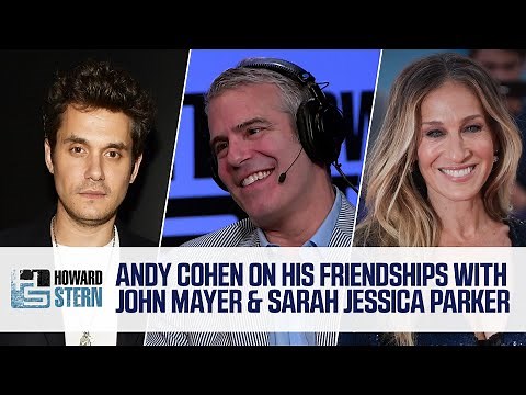 Andy Cohen on His Friendships with John Mayer & Sarah Jessica Parker