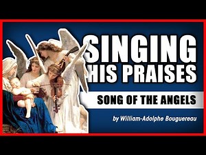 SINGING HIS PRAISES: "Song of the Angels," by William-Adolphe Bouguereau