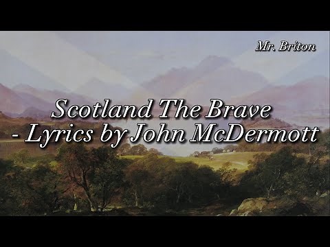 Scotland The Brave - Lyrics - John McDermott
