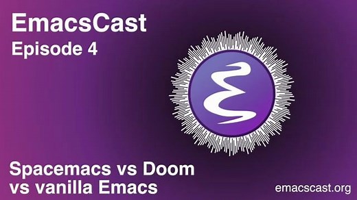 EmacsCast 4 - Spacemacs vs Doom vs Emacs