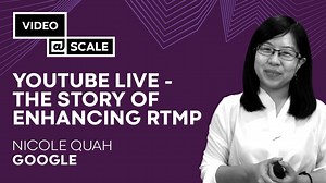 YouTube Live - The Story of Enhancing RTMP | Nicole Quah RTMP was...