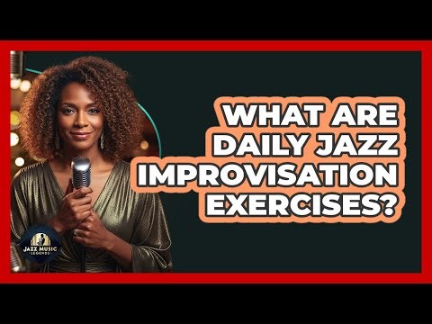 What Are Daily Jazz Improvisation Exercises?