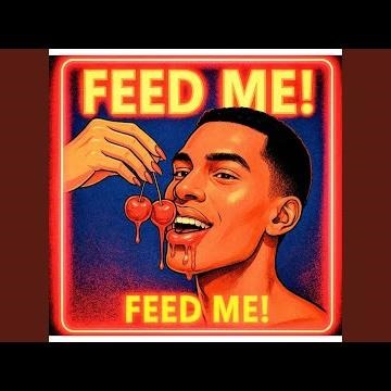 FEED ME! (SUCULANT SWEET TOOTH- Remix)