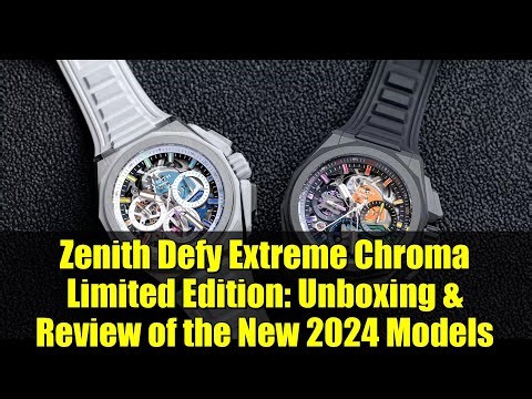 Zenith Defy Extreme Chroma Limited Edition: Unboxing & Review of the New 2024 Models