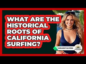 What Are The Historical Roots Of California Surfing? - Learn About California