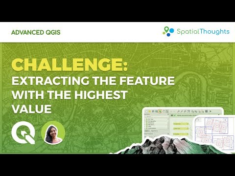 Challenge: Extracting the Feature with the Highest Value - Advanced QGIS