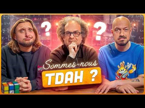 Sommes-nous TDAH ? (tests, discussions et résultats… surprenants)