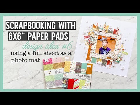 Scrapbooking With 6x6" Paper Pads | Design Ideas for 6x6" Paper Pads | #6 - 6x6 Sheet as a Photo Mat