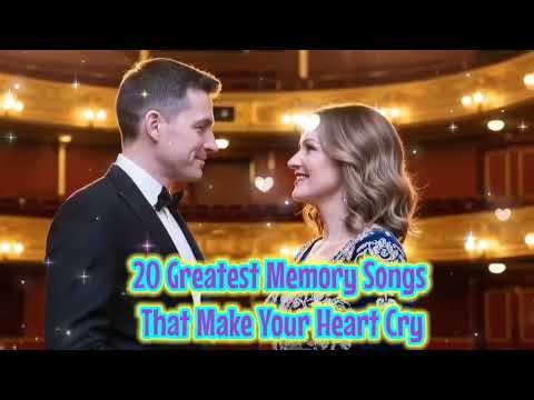 20 Greatest Memory Songs That Will Break Your Heart 😢 | Most Emotional Classics of All Time