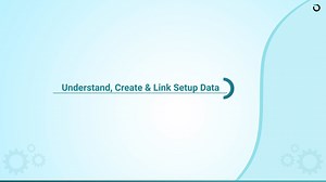 Understand, Create & Link Setup Data