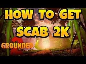 How to Get SCAB 2k in Grounded 2