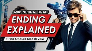 Men in Black: International: Ending explained breakdown + spoiler talk review