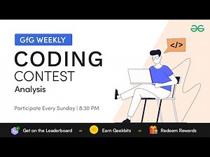 GFG Weekly Coding Contest - 151 Post Analysis | GeeksforGeeks Practice