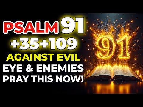 PSALM 91 + 35 + 109: TRIPLE Protection Against Evil Eye, Jealousy and Hidden Enemies!