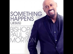 Bishop Paul S Morton LIVE Something Happens "Jesus"