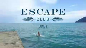 "Escape Club" Premieres June 8th on E!