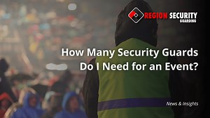 How Many Security Guards Do I Need for an Event? | Blog