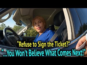 Refusing to Sign a Ticket: How a Simple Traffic Stop Quickly Escalates