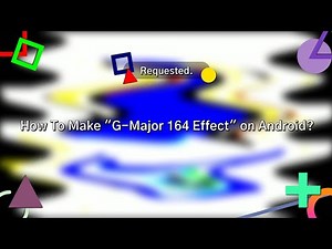 (Requested) How To Make "G-Major 164 Effect" on Android?