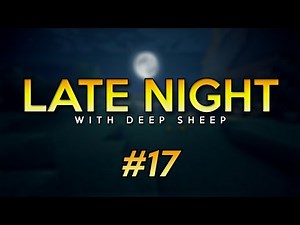 Late Night with Deep Sheep #17