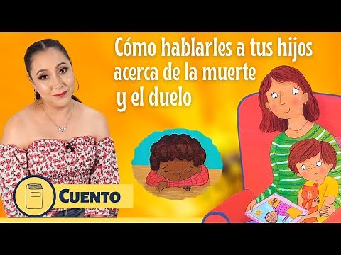 Cómo hablar con tus hijos sobre la muerte | Duelo | Cuentos para niños