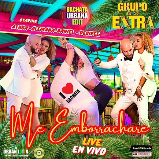 Me Emborrachamé (Bachata Urbana (Hd Remastered) Staring Ataca, Alemana, Daniel, Desiree, Live,...