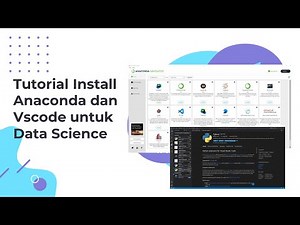 Tutorial Install Anaconda dan Visual Studio Code untuk Belajar Data Science