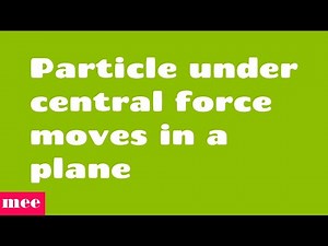 Particle under central force moves in a plane