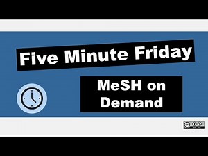 Exploring MeSH on Demand | Five Minute Friday