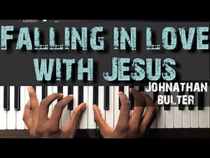 Falling in love with Jesus by -Jonathan bulter piano tutorial