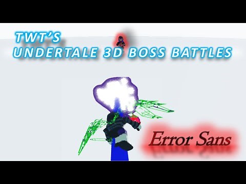 [TwT's Undertale 3D Boss Battles]: Error Sans