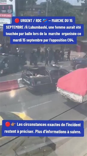 🔴 URGENT / RDC 🇨🇩 — MARCHE DU 15 SEPTEMBRE À Lubumbashi, une femme aurait été touchée par balle lors de la marche organisée ce mardi 15 septembre par l’opposition C64. 👉🏽 Les circonstances exactes de l’incident restent à préciser. Plus d’informations à suivre.