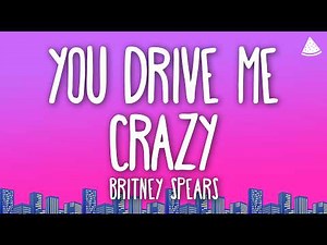 Britney Spears - (You Drive Me) Crazy (Lyrics)