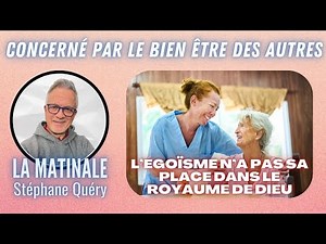 Pourquoi se soucier du bien-être des autres : un appel chrétien / Avec Stéphane Quéry