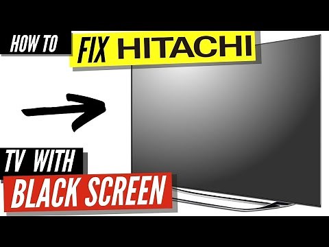 How To Fix a Hitachi TV Black Screen
