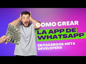 Cómo Crear la App de WhatsApp en Facebook Meta Developers?