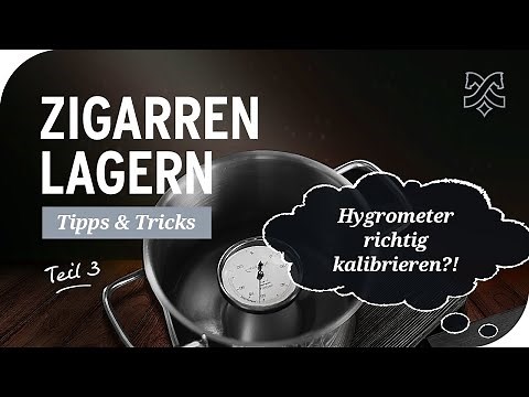 Hygrometer kalibrieren: Tutorial vom Humidor-Experten Marc André