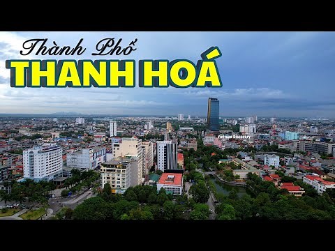 Toàn Cảnh Thanh Hoá - Phát Triển Khủng Khiếp