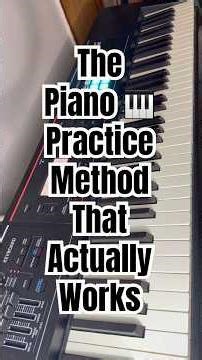 The Piano 🎹 Practice Method That Actually Works