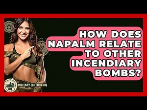 How Does Napalm Relate To Other Incendiary Bombs? - Military History HQ