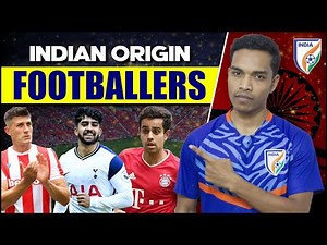 20 Indian Origin Footballers who can play for India? AIFF planning something