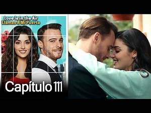Love is in The Air / Llamas A Mi Puerta - Capitulo 111