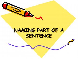 NAMING PART OF A SENTENCE - SlideServe
