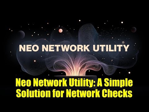 Neo Network Utility: A Simple Solution for Network Checks