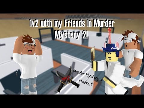 1v2 with my Friends in Murder Mystery 2! (Murder Mystery 2 Manhunt)