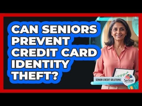 Can Seniors Prevent Credit Card Identity Theft?