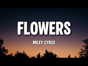 Miley Cyrus - Flowers (Lyrics)