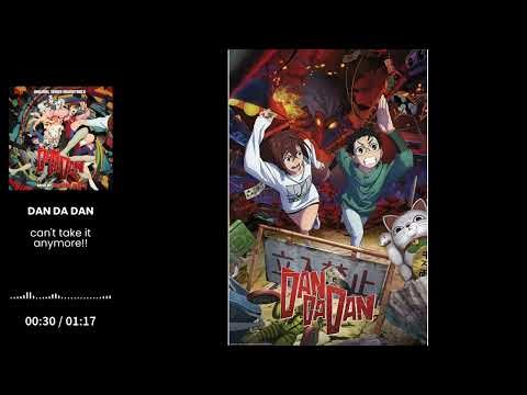 DAN DA DAN OST - can't take it anymore!!