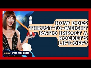 How Does Thrust-to-weight Ratio Impact A Rocket's Lift-off? - Space Tech Insider
